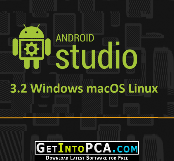 Android Studio 3.2 Windows macOS Linux with SDK Free Download