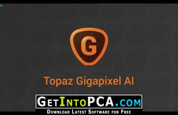 Topaz Gigapixel AI 4.4.4 Free Download