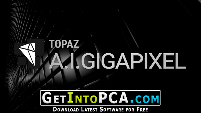 Topaz Gigapixel AI 5 Free Download